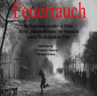 „Feuerrauch – Die Vernichtung griechischer Dörfer als so genannte 'Sühnemaßnahmen' der Wehrmacht und die Straflosigkeit der Täter“
